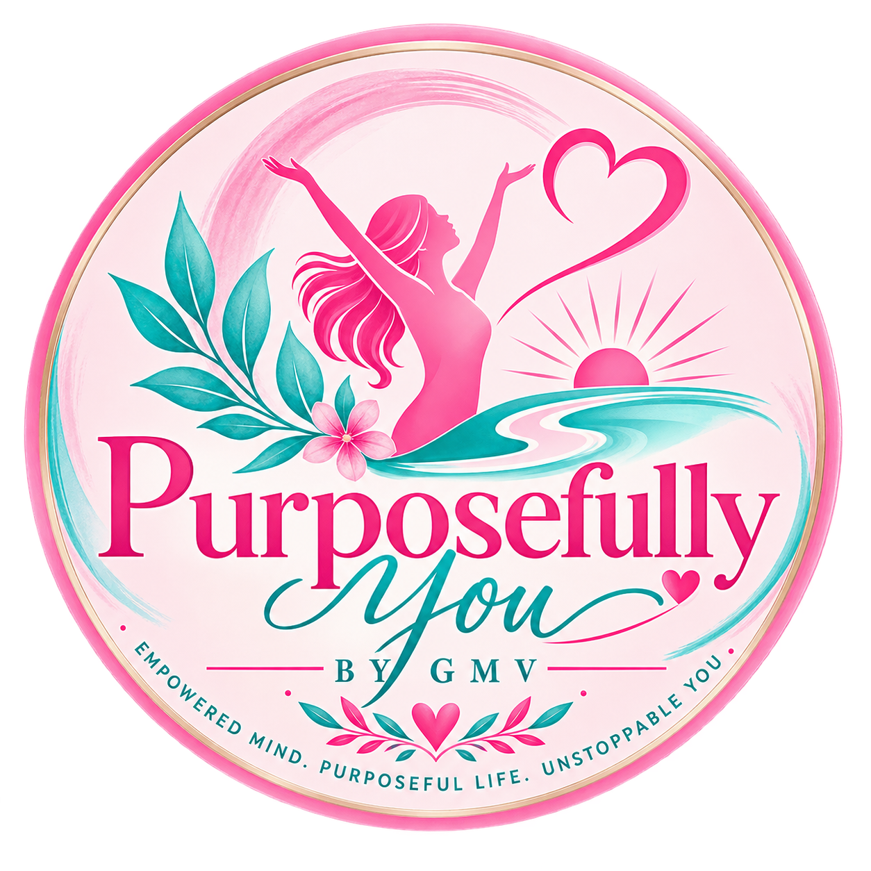 Purposefully You by GMV — Empowered Mind, Purposeful Life, Unstoppable You